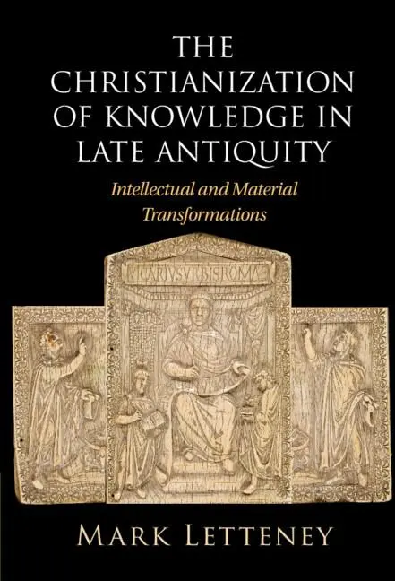 Cover: 9781009363389 | The Christianization of Knowledge in Late Antiquity | Mark Letteney
