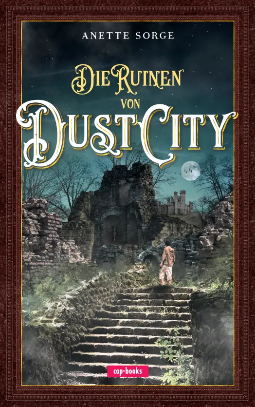 Cover: 9783867733489 | Die Ruinen von Dust City | Dust City 1 | Anette Sorge | Buch | 352 S.
