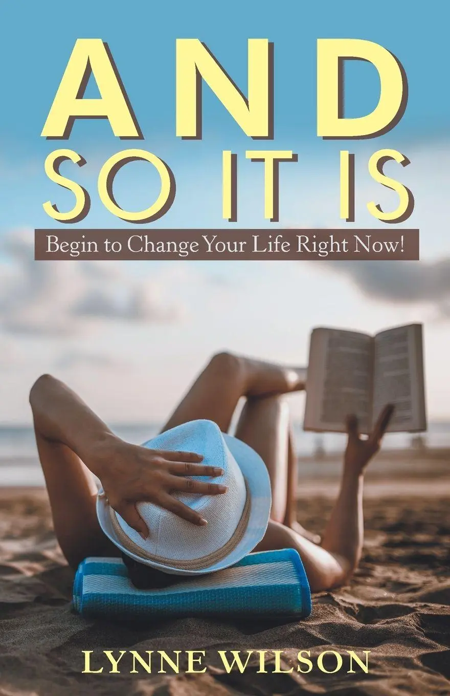 Cover: 9781982213589 | And so It Is | Begin to Change Your Life Right Now! | Lynne Wilson