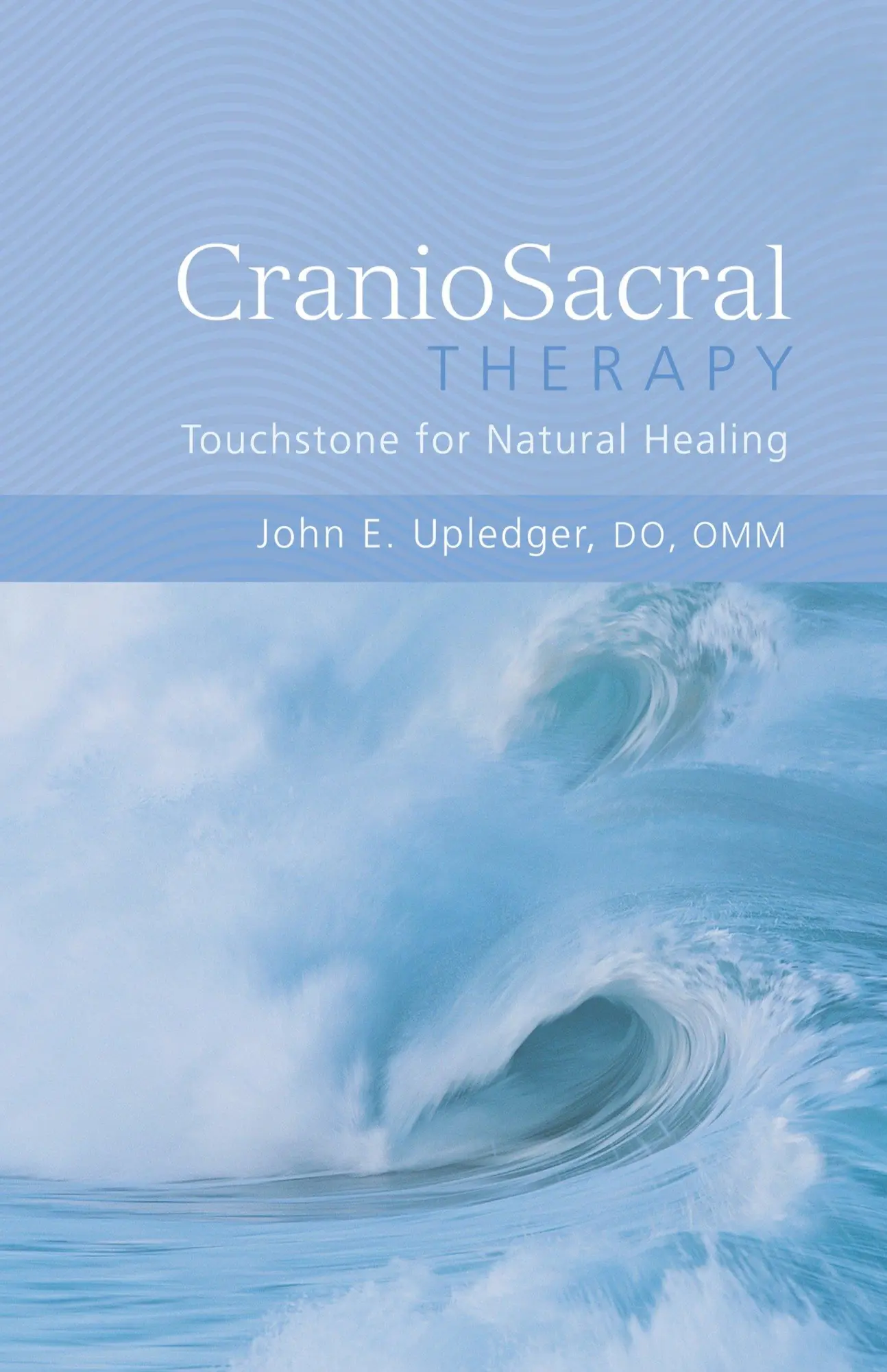 Cover: 9781556433689 | Craniosacral Therapy: Touchstone for Natural Healing | John E Upledger