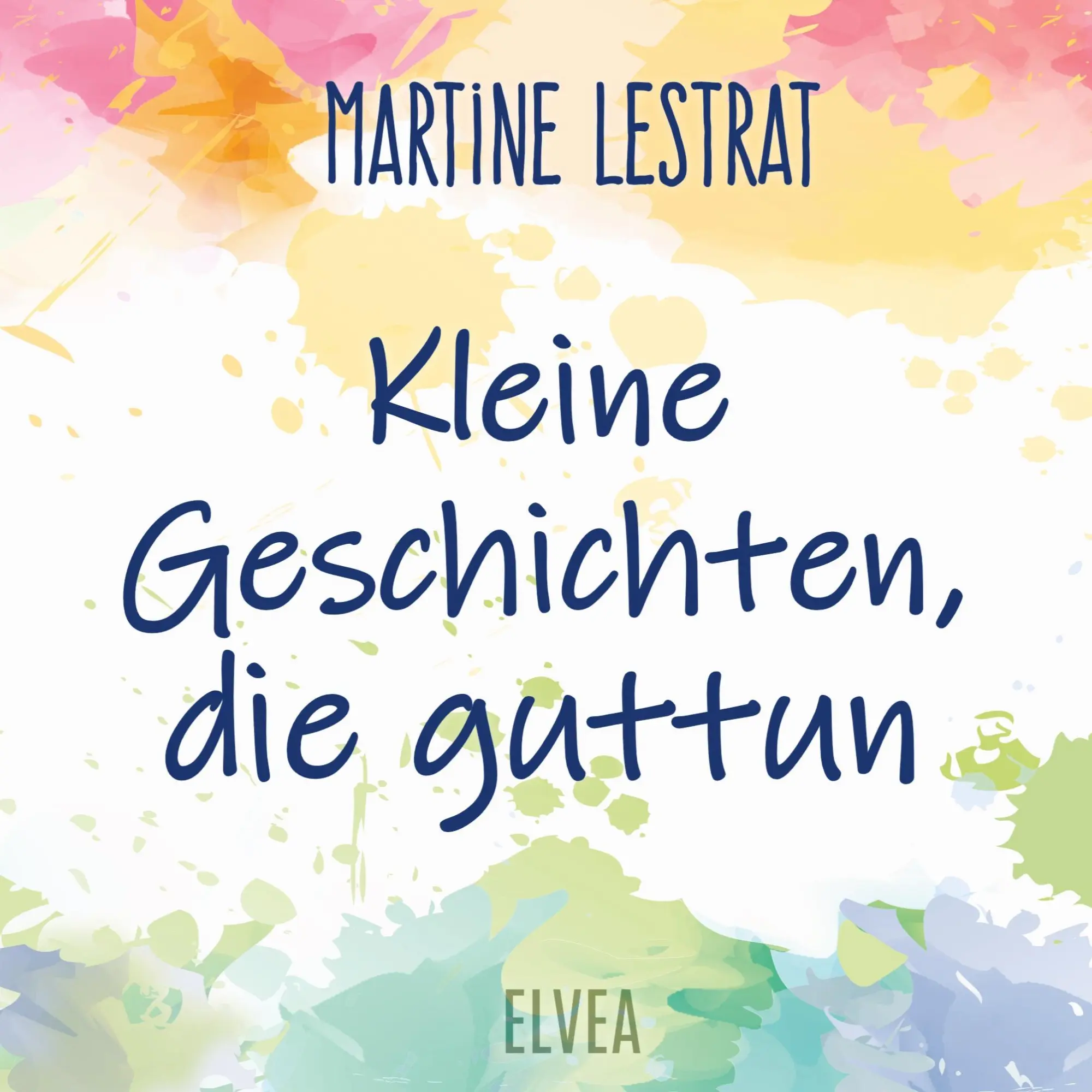 Cover: 9783347723689 | Kleine Geschichten, die guttun | Martine Lestrat | Taschenbuch | 88 S.
