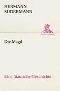 Cover: 9783842413689 | Die Magd | Eine litauische Geschichte | Hermann Sudermann | Buch