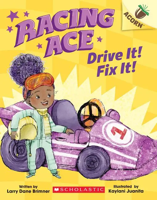 Cover: 9781338553789 | Racing Ace: Drive It! Fix It! | An Acorn Book | Larry Dane Brimner