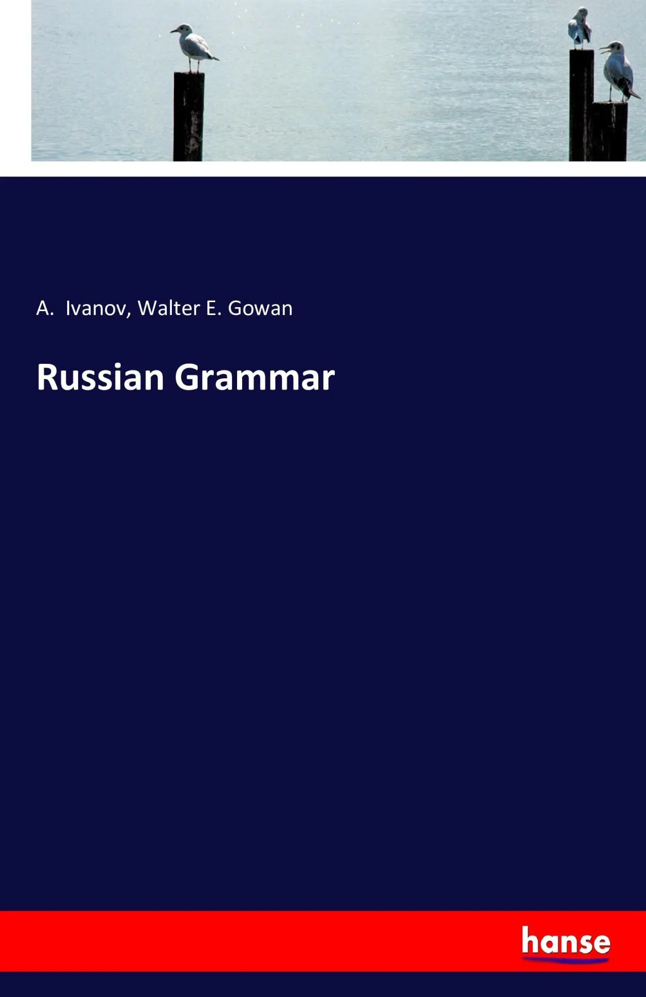 Cover: 9783743333789 | Russian Grammar | A. Ivanov (u. a.) | Taschenbuch | 152 S. | Englisch