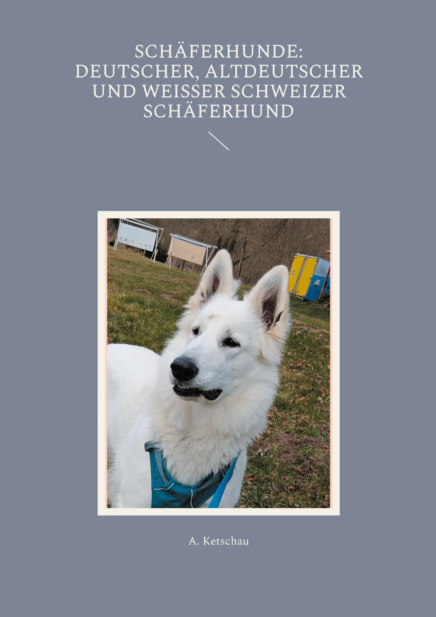 Cover: 9783819283789 | Schäferhunde: Deutscher, Altdeutscher und Weißer Schweizer Schäferhund