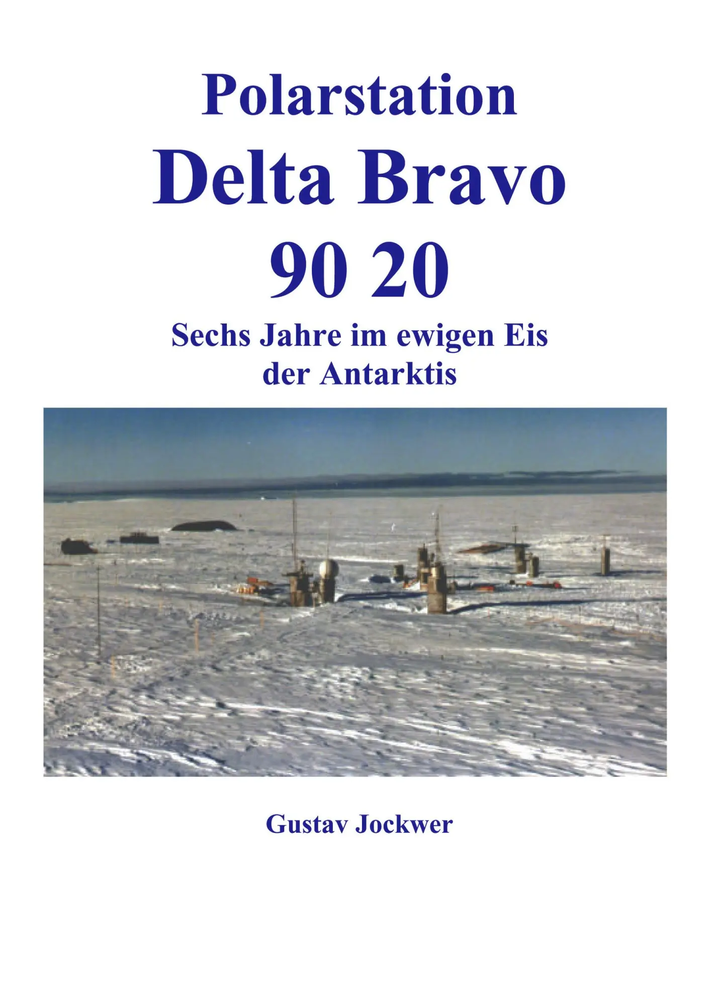 Cover: 9783831133789 | Polarstation Delta Bravo 9020 | Gustav Jockwer | Taschenbuch | 252 S.