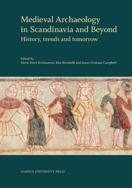 Cover: 9788771243789 | Medieval Archaeology in Scandinavia &amp; Beyond | Else Roesdahl (u. a.)