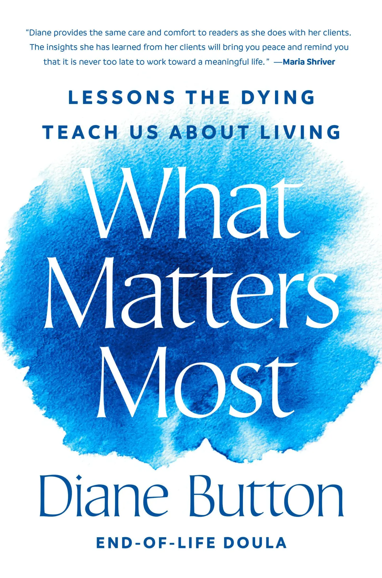 Cover: 9780593833889 | What Matters Most | Lessons the Dying Teach Us About Living | Button