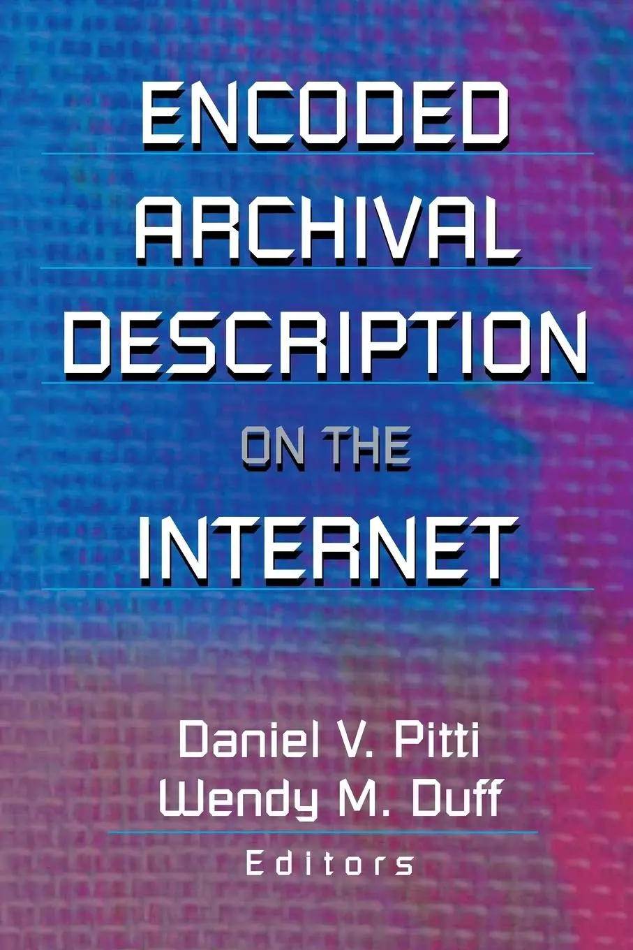 Cover: 9780789013989 | Encoded Archival Description on the Internet | Wendy Duff (u. a.)