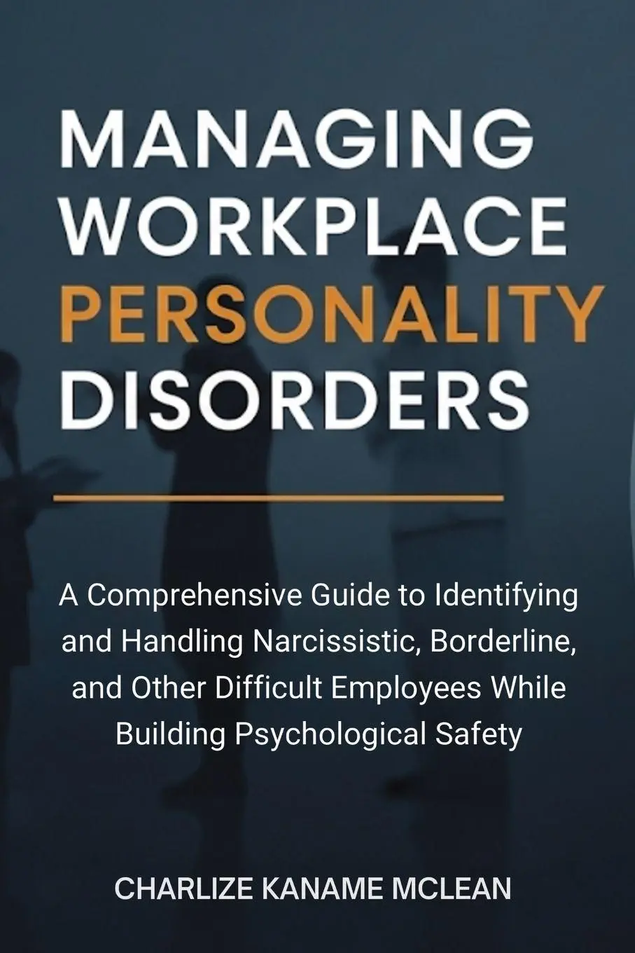 Cover: 9781764233989 | Managing Workplace Personality Disorders | Charlize Kaname McLean