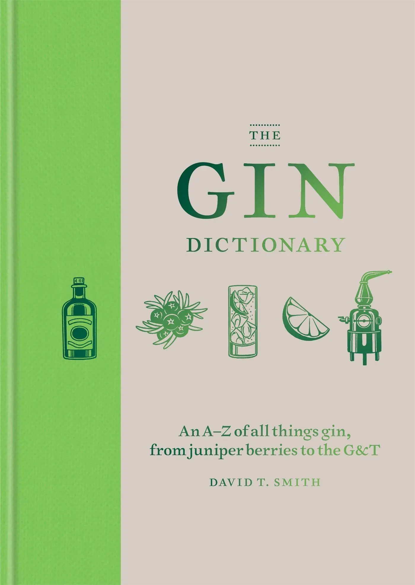 Cover: 9781784723989 | The Gin Dictionary | David T. Smith | Buch | Gebunden | Englisch