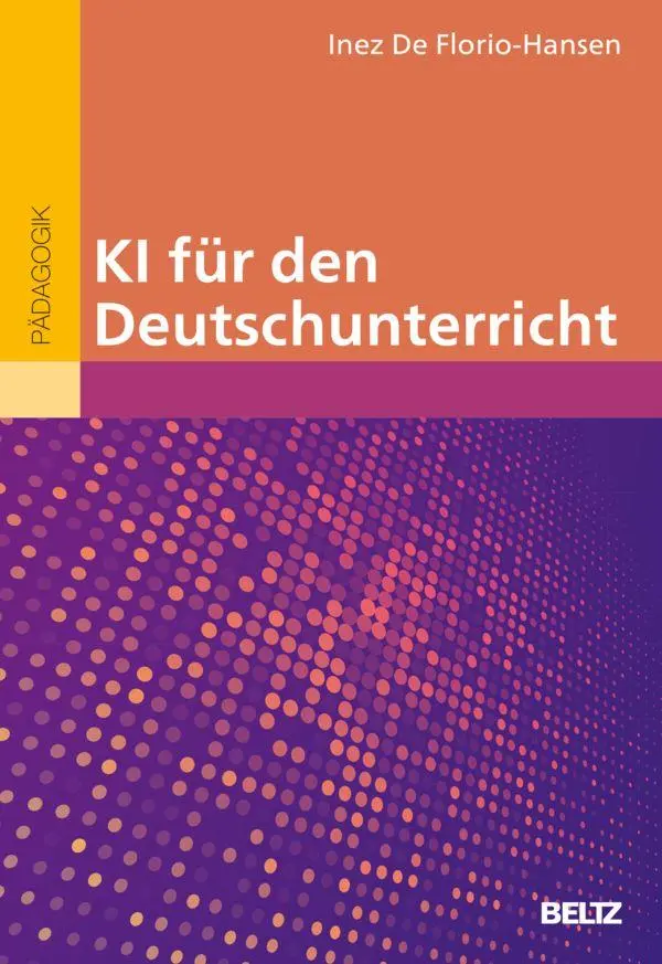 Cover: 9783407633989 | KI für den Deutschunterricht | Inez De Florio-Hansen | Taschenbuch