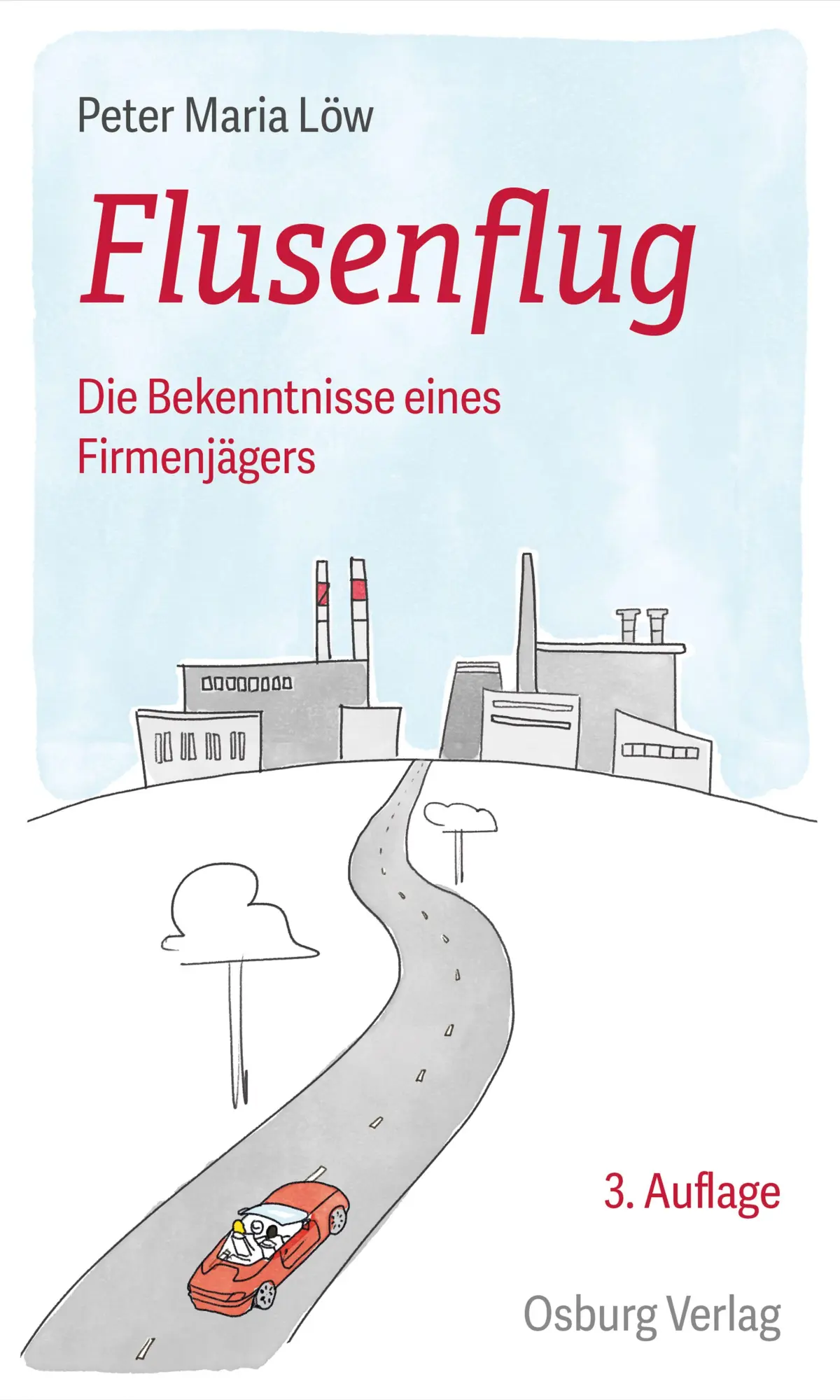 Cover: 9783955103989 | Flusenflug | Die Bekenntnisse eines Firmenjägers | Peter Maria Löw