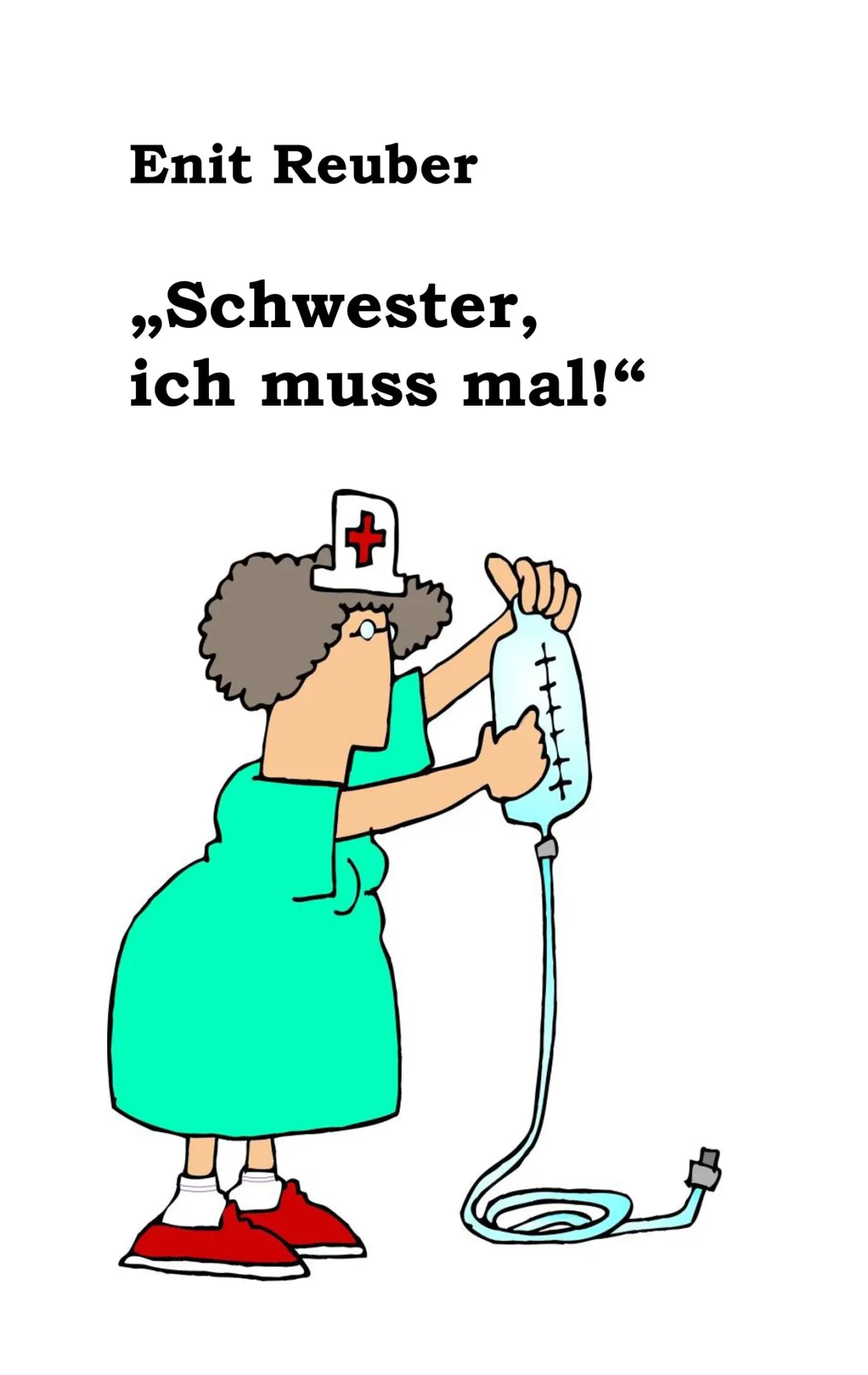 Cover: 9783752804089 | "Schwester, ich muss mal" | Enit Reuber | Taschenbuch | 152 S. | 2018