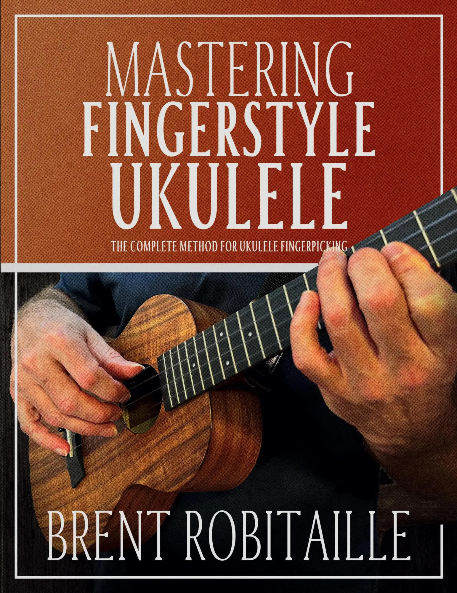 Cover: 9781990144189 | Mastering Fingerstyle Ukulele | Brent C Robitaille | Taschenbuch