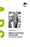 Cover: 9783905894189 | Alberto und Diego Giacometti | Die verborgene Geschichte | Delay