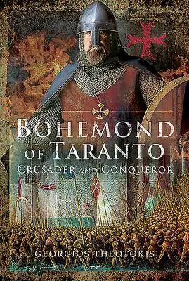Cover: 9781526744289 | Bohemond of Taranto: Crusader and Conqueror | Georgios Theotokis