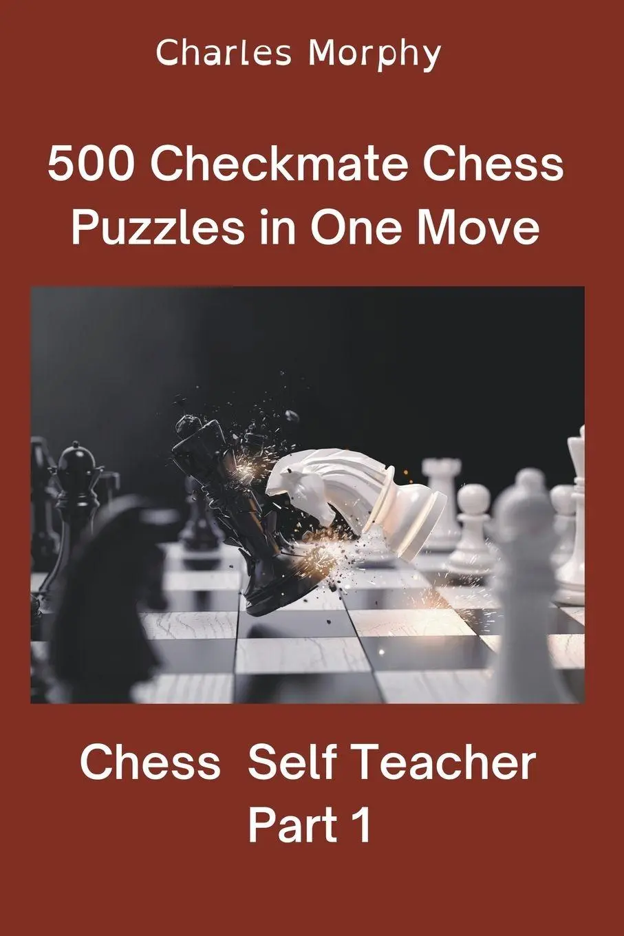 Cover: 9798201514389 | 500 Checkmate Chess Puzzles in One Move, Part 1 | Charles Morphy