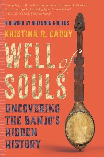 Cover: 9781324074489 | Well of Souls | Uncovering the Banjo's Hidden History | Gaddy | Buch