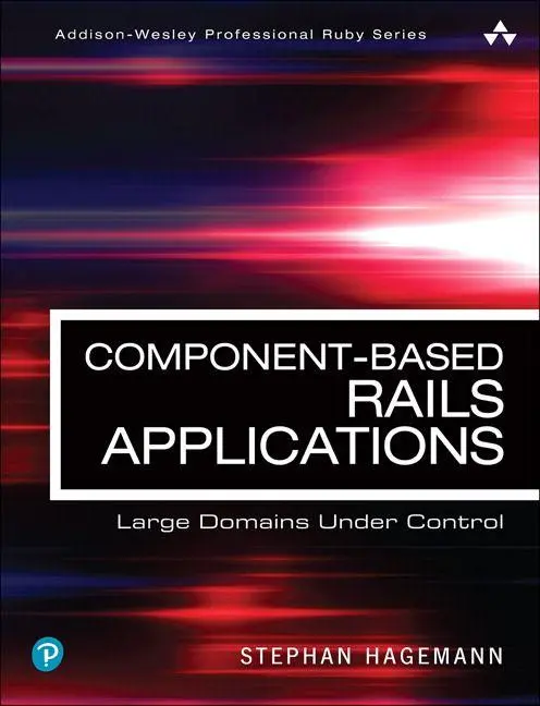 Cover: 9780134774589 | Component-Based Rails Applications | Large Domains Under Control