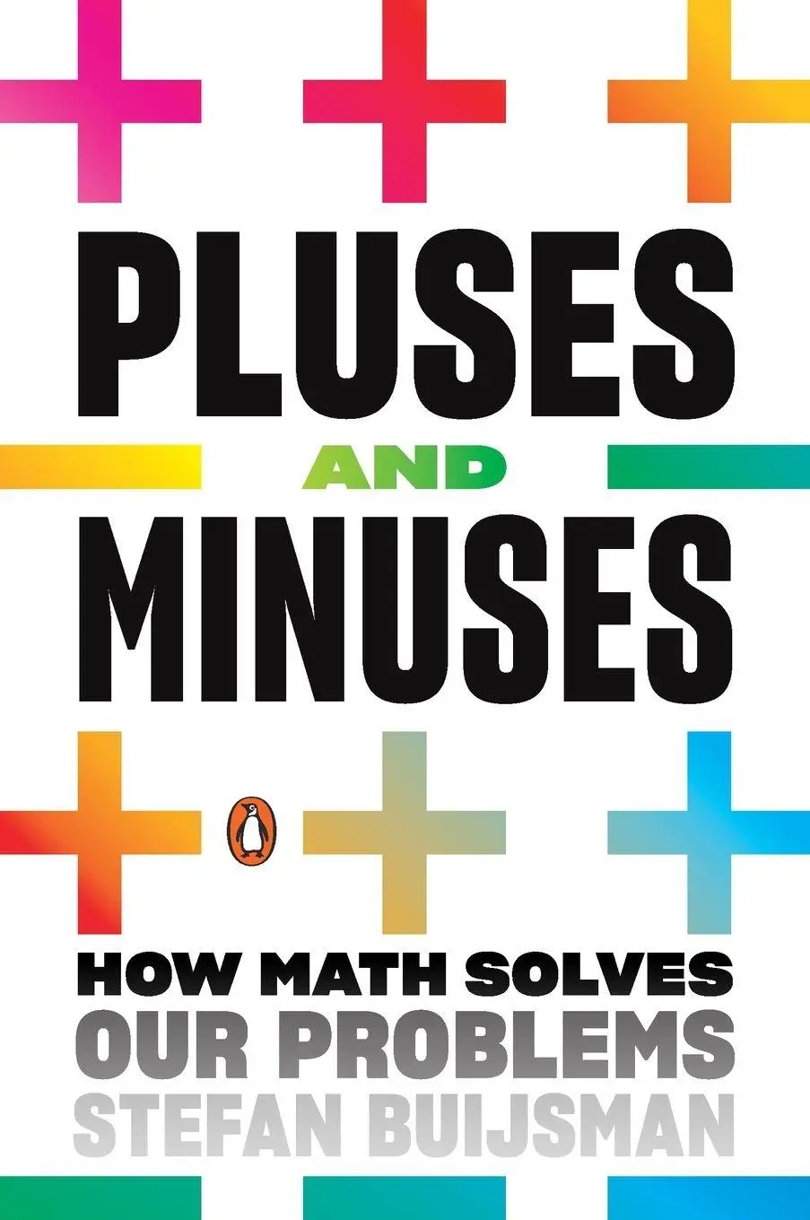 Cover: 9780143134589 | Pluses and Minuses | How Math Solves Our Problems | Stefan Buijsman