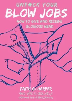 Cover: 9781621064589 | Unfuck Your Blow Jobs: How to Give and Receive Glorious Head | Harper