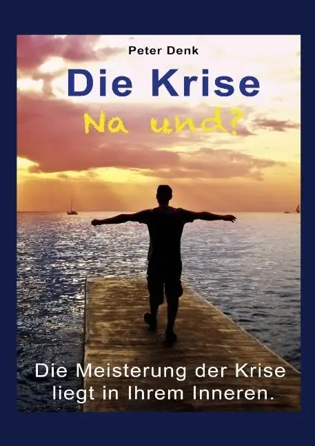 Cover: 9783732294589 | Die Krise - na und? | Die Meisterung der Krise liegt in Ihrem Inneren