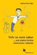 Cover: 9783896574589 | Tofu ist mein Leben | Dehua Sun | Taschenbuch | 88 S. | Deutsch | 2009