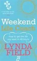 Cover: 9780091894689 | Weekend Life Coach | How to get the life you want in 48 hours | Field