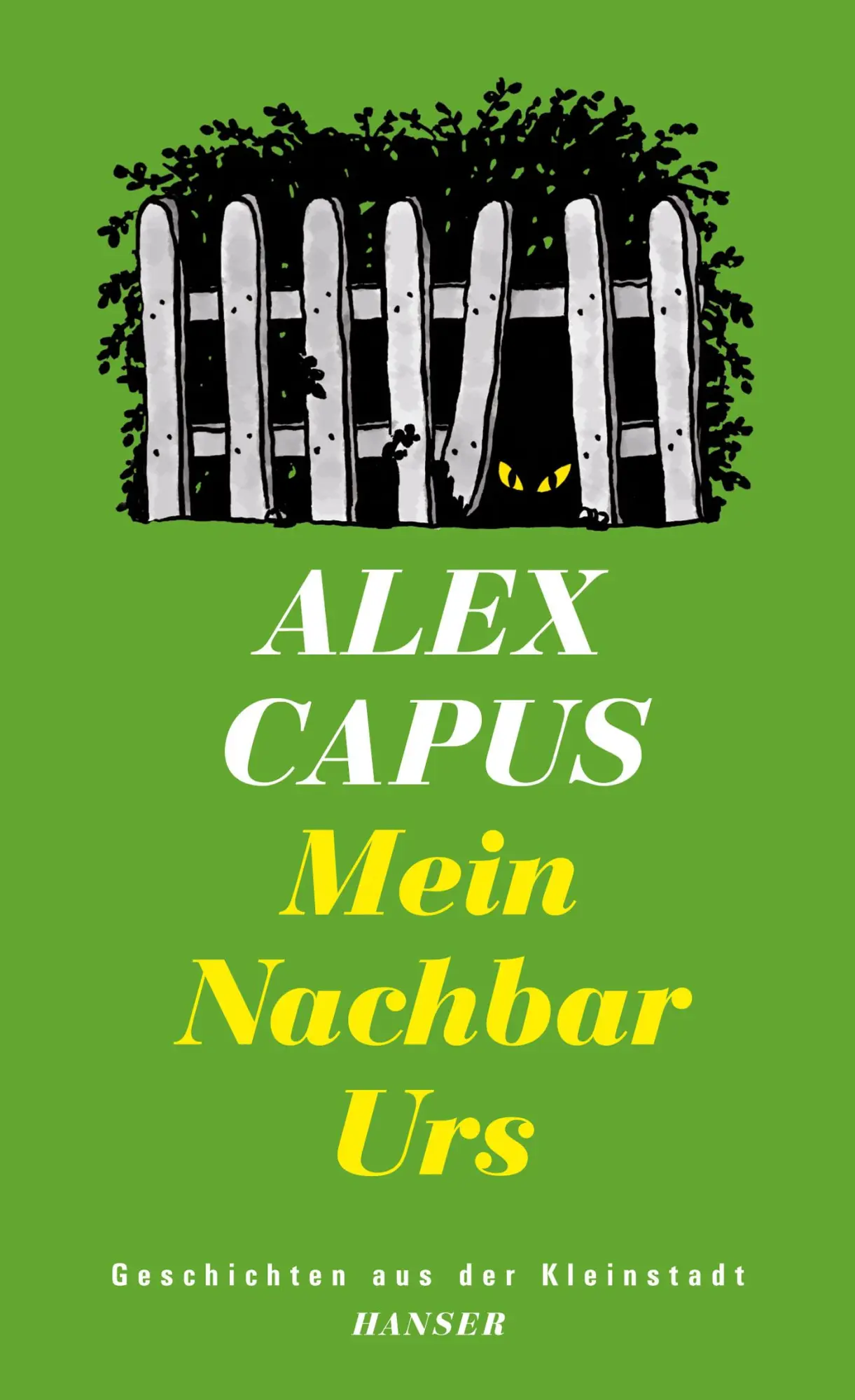Cover: 9783446244689 | Mein Nachbar Urs | Geschichten aus der Kleinstadt | Alex Capus | Buch Cover: 9783446244689 | Mein Nachbar Urs | Geschichten aus der Kleinstadt | Alex Capus | Buch