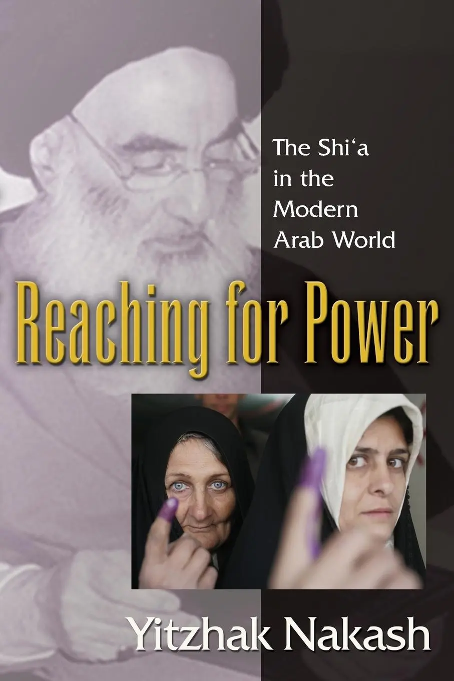 Cover: 9780691134789 | Reaching for Power | The Shi'a in the Modern Arab World | Nakash