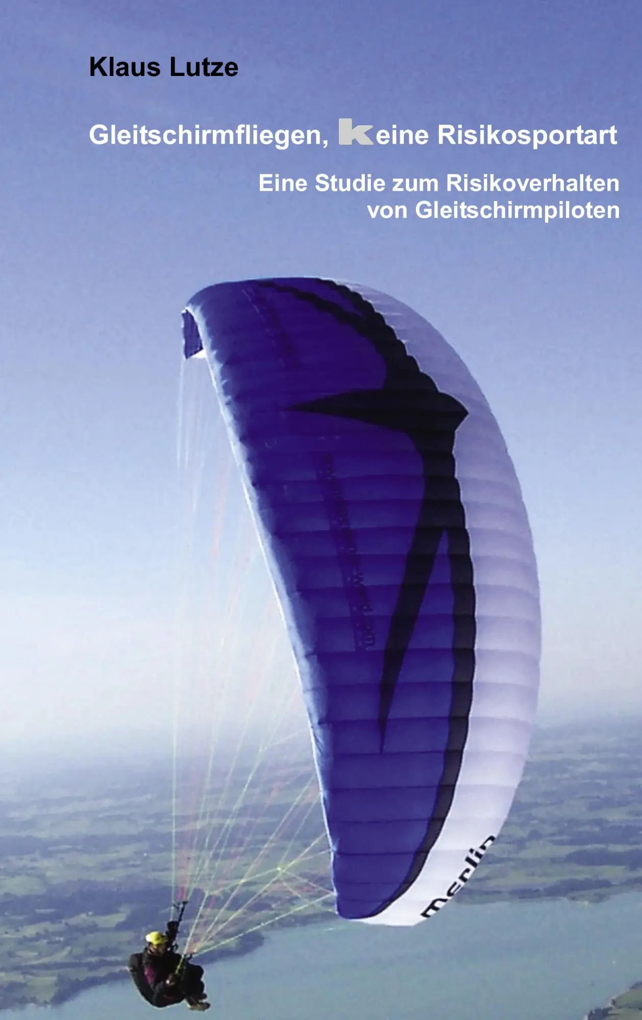 Cover: 9783833494789 | Gleitschirmfliegen, keine Risikosportart | Klaus Lutze | Taschenbuch