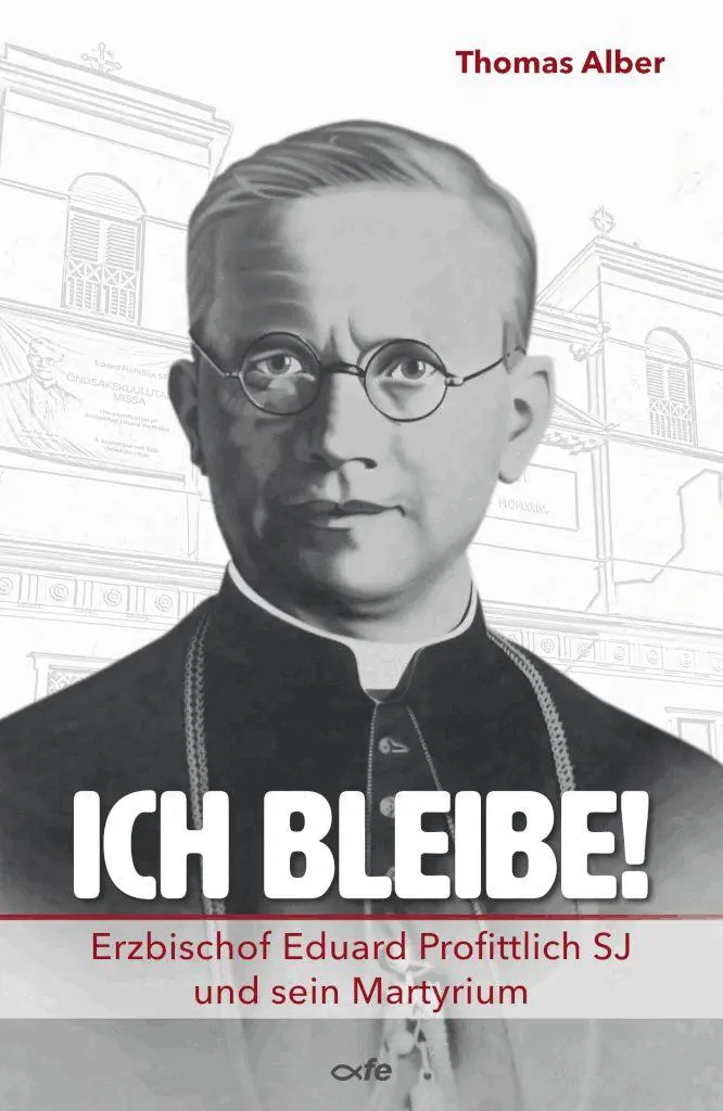 Cover: 9783863574789 | Ich bleibe! | Erzbischof Eduard Profittlich SJ und sein Martyrium