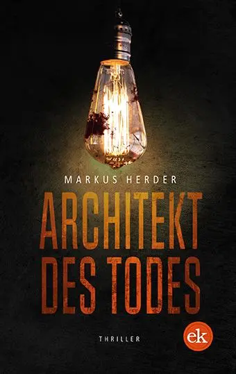 Cover: 9783946734789 | Architekt des Todes | Thriller | Markus Herder | Taschenbuch | 472 S.
