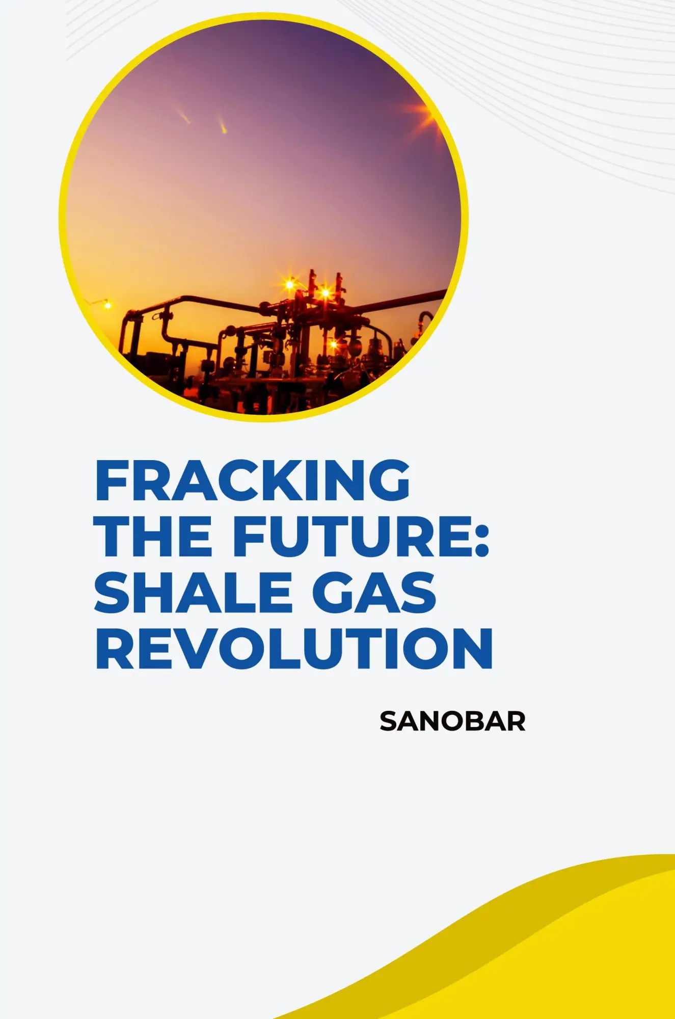 Cover: 9783384234889 | Fracking the Future: Shale Gas Revolution | Sanobar | Taschenbuch
