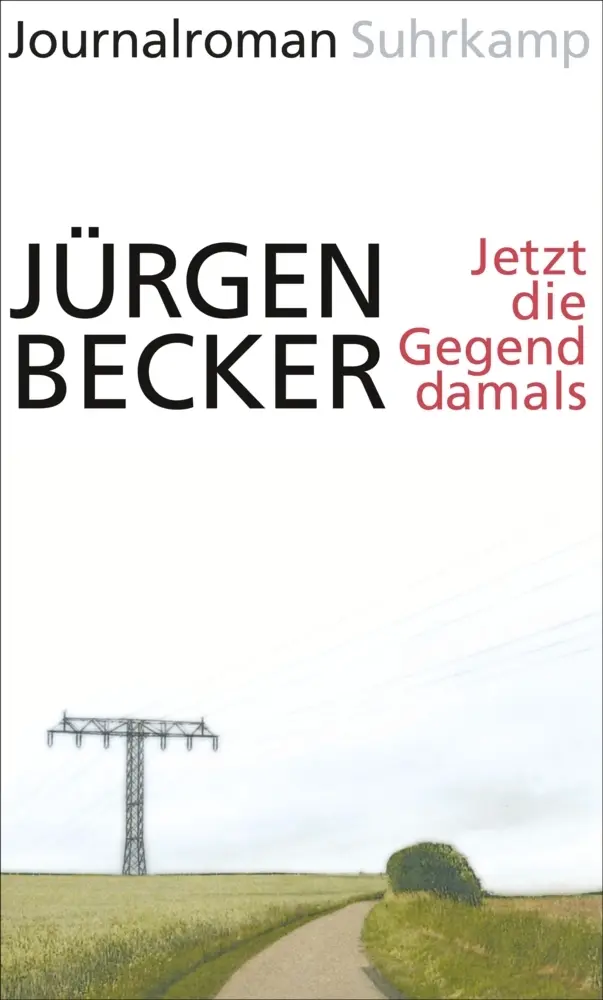 Cover: 9783518424889 | Jetzt die Gegend damals | Journalroman | Jürgen Becker | Buch | 161 S.
