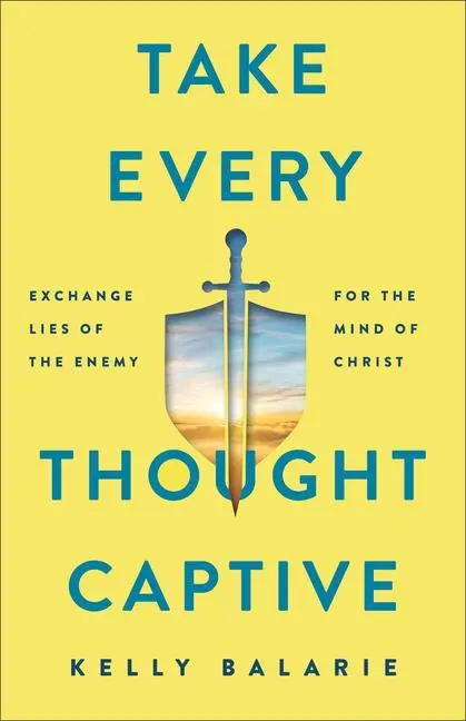 Cover: 9780801094989 | Take Every Thought Captive | Kelly Balarie | Taschenbuch | Englisch
