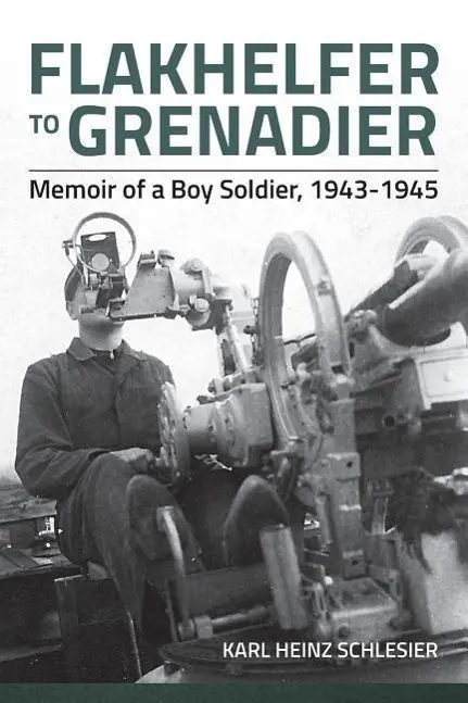 Cover: 9781909384989 | Flakhelfer to Grenadier | Memoir of a Boy Soldier, 1943-1945 | Buch