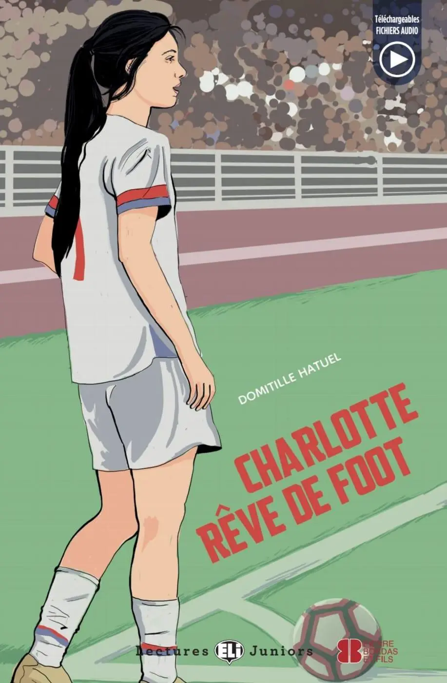 Cover: 9783125144989 | Charlotte rêve de foot | Lektüre mit Audio-Online   | Domitille Hatuel Cover: 9783125144989 | Charlotte rêve de foot | Lektüre mit Audio-Online   | Domitille Hatuel