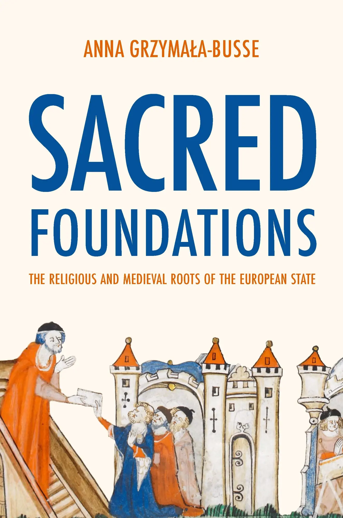 Cover: 9780691245089 | Sacred Foundations | Anna M Grzymala-Busse | Taschenbuch | Englisch Cover: 9780691245089 | Sacred Foundations | Anna M Grzymala-Busse | Taschenbuch | Englisch