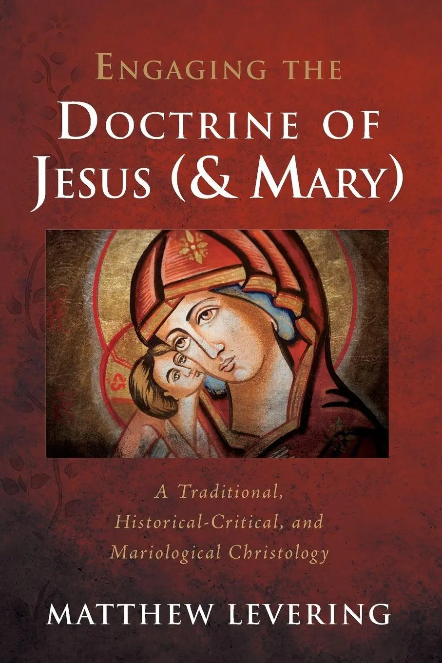 Cover: 9781666705089 | Engaging the Doctrine of Jesus (and Mary) | Matthew Levering | Buch