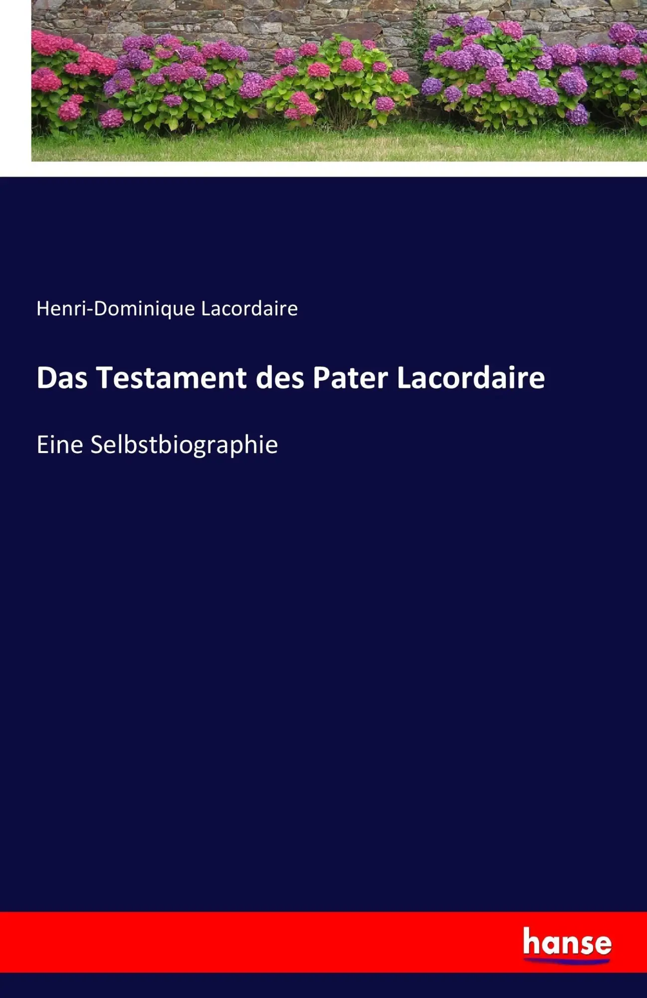 Cover: 9783743415089 | Das Testament des Pater Lacordaire | Eine Selbstbiographie | Buch