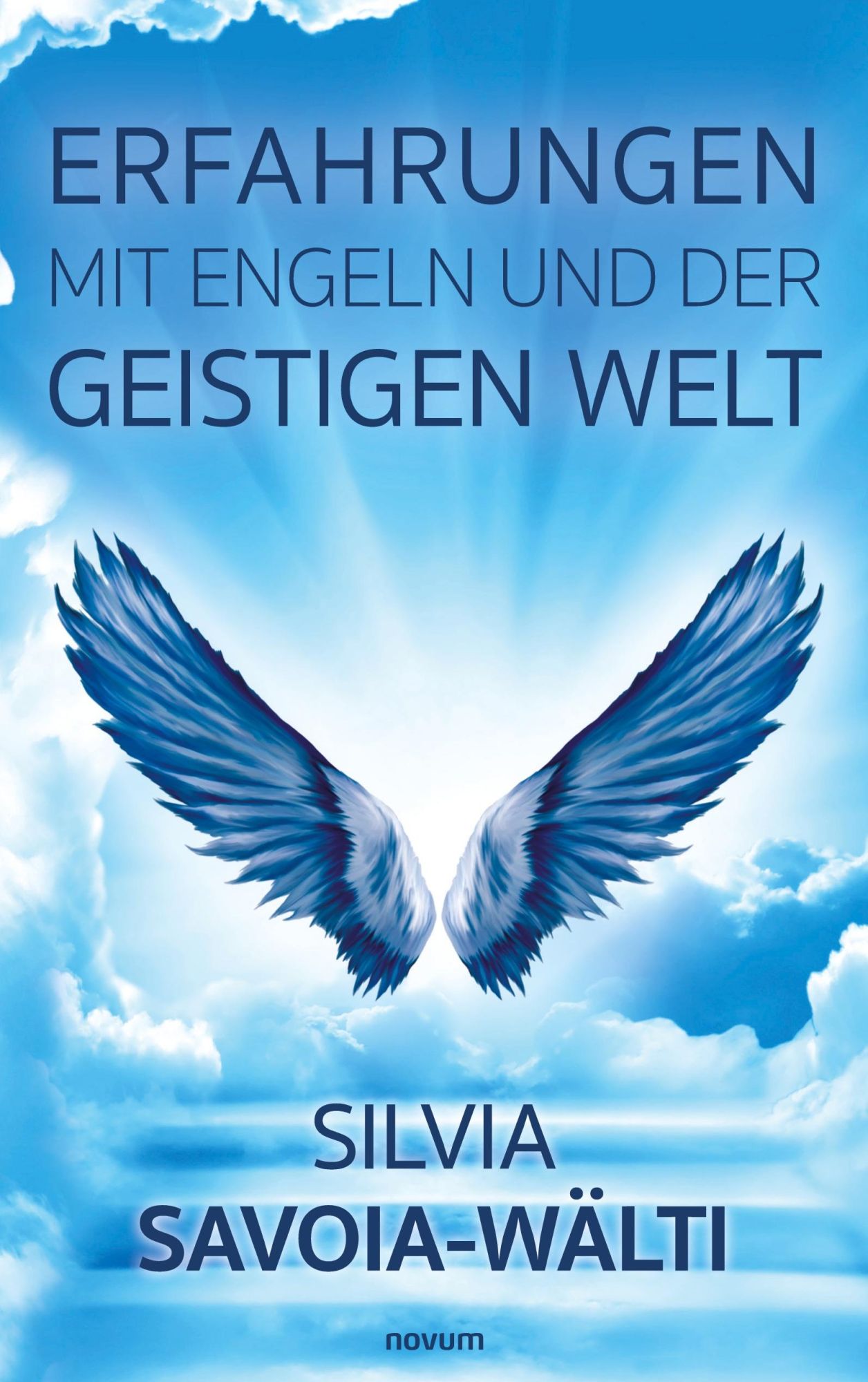 Cover: 9783991465089 | Erfahrungen mit Engeln und der geistigen Welt | Silvia Savoia-Wälti