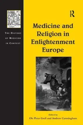 Cover: 9781138265189 | Medicine and Religion in Enlightenment Europe | Andrew Cunningham