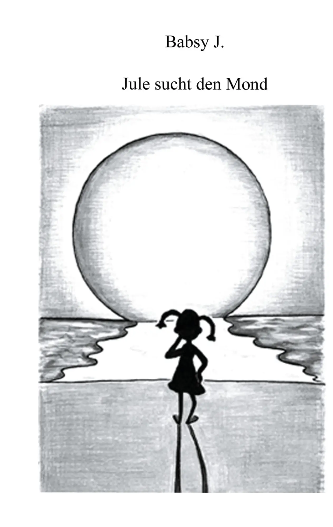 Cover: 9783837005189 | Jule sucht den Mond | Babsy J. | Taschenbuch | 56 S. | Deutsch | 2007