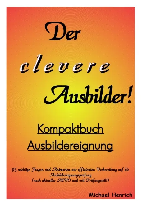 Cover: 9783844245189 | Der clevere Ausbilder! - Kompaktbuch Ausbildereignung | Henrich | Buch