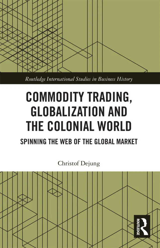Cover: 9780367735289 | Commodity Trading, Globalization and the Colonial World | Dejung