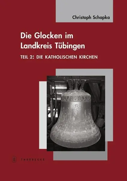 Cover: 9783799555289 | Die Glocken im Landkreis Tübingen | Christoph Schapka | Buch | 414 S.