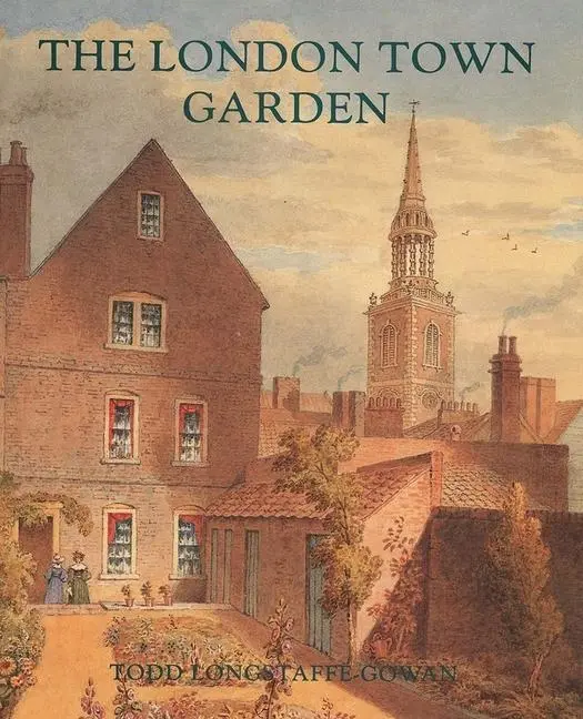 Cover: 9780300085389 | The London Town Garden, 1700-1840 | Todd Longstaffe-Gowan | Buch