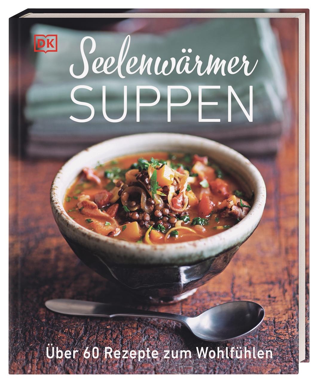 Cover: 9783831045389 | Seelenwärmersuppen | Über 60 Rezepte zum Wohlfühlen | DK Verlag | Buch